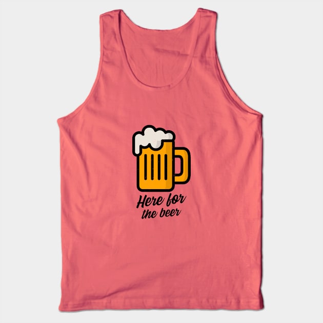 Here For The Beer Tank Top by BeerShirtly01